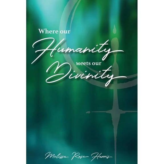 Where our Humanity meets our Divinity, (Hardcover)