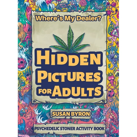 Where's My Dealer - Psychedelic Stoner Activity Book: Hidden Pictures For Adults, (Hardcover)