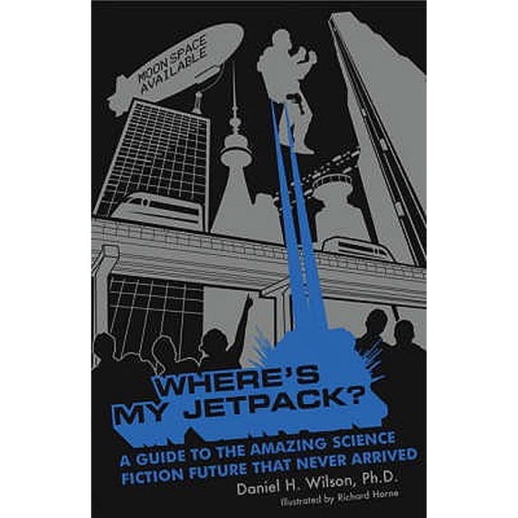 Pre-Owned Where's My Jetpack?: A Guide to the Amazing Science Fiction Future That Never Arrived (Paperback) 0747582866 9780747582861