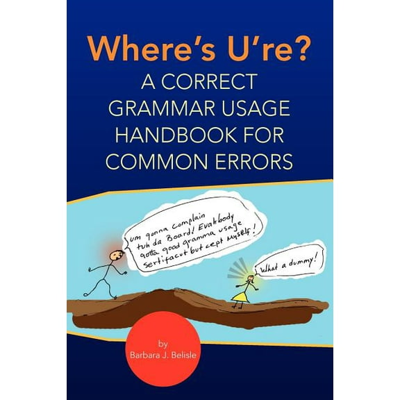Where's U're? : A Correct Grammar Usage Handbook for Common Errors