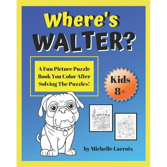 Where's Walter?: A Fun Picture Puzzle Book You Color After Solving the Puzzles (Paperback) by Michelle LaCroix