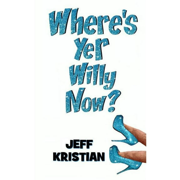 Where's Yer Willy Now?, (Paperback)
