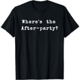 thumbnail image 1 of Where's the After Party T-Shirt, 1 of 3