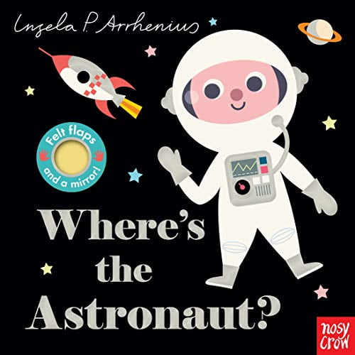 Pre-Owned Where's the Astronaut?: (An Interactive, Sensory Lift-The-Flap Book with Felt Flaps and a Mirror for Babies & Toddlers. Friendly Outerspace Friends In (Board book) 1536207527 9781536207521