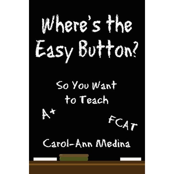 Where's the Easy Button?: So You Want to Teach, (Paperback)
