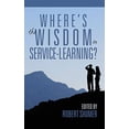 thumbnail image 1 of Pre-Owned Where's the Wisdom in Service-Learning? Hardcover, 1 of 1