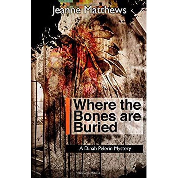 Pre-Owned Where the Bones Are Buried: A Dinah Pellerin Mystery (Hardcover) 1464203466 9781464203466