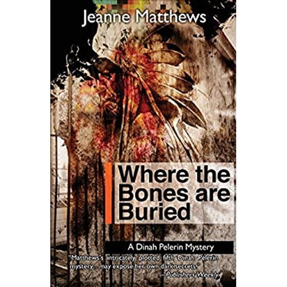 Pre-Owned Where the Bones Are Buried : A Dinah Pellerin Mystery (Paperback) 9781464203480