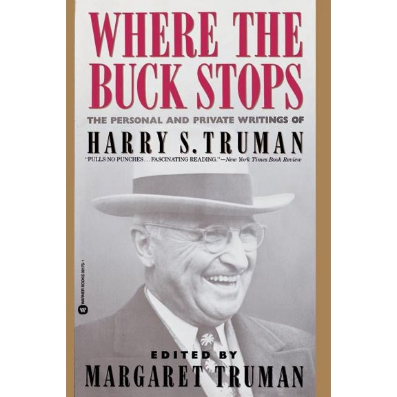 Where the Buck Stops : The Personal and Private Writings of Harry S. Truman (Paperback)