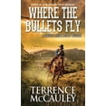 thumbnail image 1 of Where the Bullets Fly (Paperback) by Terrence McCauley, 1 of 1