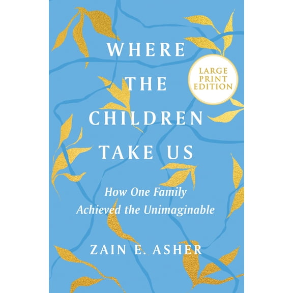 Where the Children Take Us: How One Family Achieved the Unimaginable, (Paperback)
