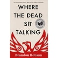 thumbnail image 1 of Pre-Owned Where the Dead Sit Talking (Paperback) 164129017X 9781641290173, 1 of 1