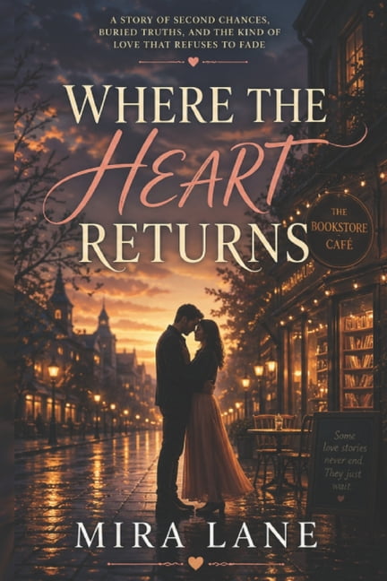 Where the Heart Returns: A story of second chances, buried truths, and the kind of love that refuses to fade, (Paperback)