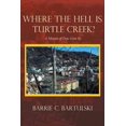 thumbnail image 1 of Where the Hell Is Turtle Creek?: A Memoir of Days Gone by (Hardcover), 1 of 1