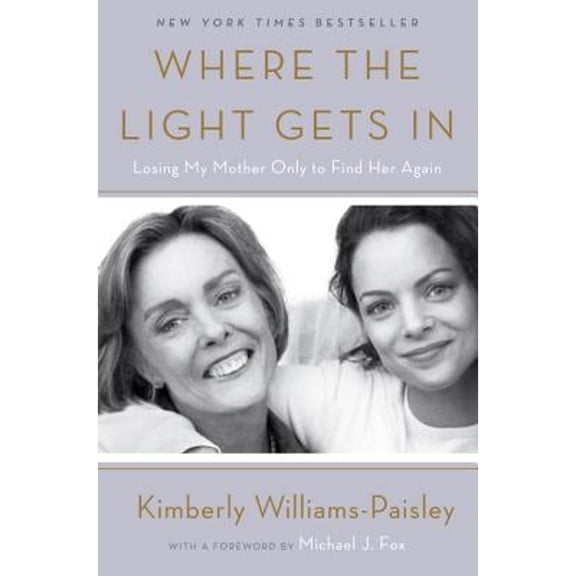 Pre-Owned Where the Light Gets In: Losing My Mother Only to Find Her Again (Hardcover) 1101902957 9781101902950