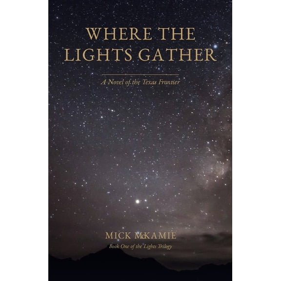 The Lights Trilogy Where The Lights Gather: a novella, Book 1, (Paperback)