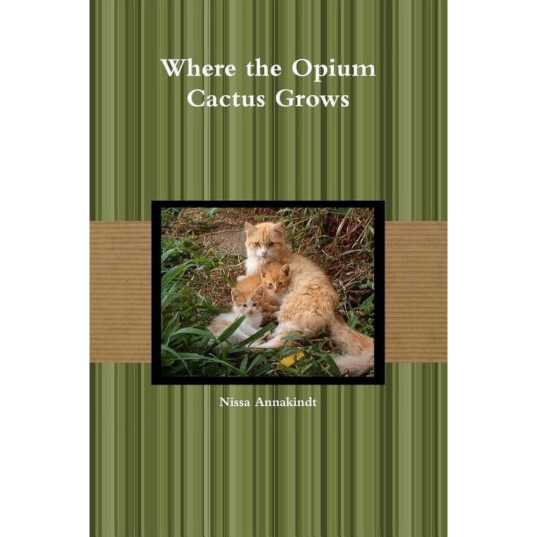Where the Opium Cactus Grows, (Paperback) - Walmart.com