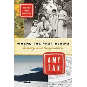 AMY TAN Where the Past Begins: Memory and Imagination (Paperback)