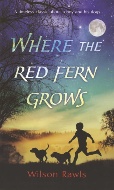 Where the Red Fern Grows: The Story of Two Dogs and a Boy, (Hardcover)