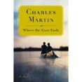 thumbnail image 1 of Pre-Owned Where the River Ends (Hardcover) by Charles Martin, 1 of 1