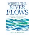 thumbnail image 1 of Where the River Flows: Scientific Reflections on Earth's Waterways, (Hardcover), 1 of 1