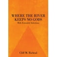 thumbnail image 1 of Where the River Keeps No Gods - With Extended Selections, (Paperback), 1 of 1