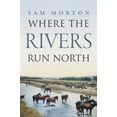 thumbnail image 1 of Pre-Owned Where the Rivers Run North (Paperback) 1938416708 9781938416705, 1 of 1