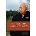 thumbnail image 1 of Where the Salmon Run: The Life and Legacy of Billy Frank Jr., (Hardcover), 1 of 1