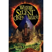 Where the Silent Ones Watch Stories of the Borderland, the Night Land, the Sargasso Sea, and more!, Paperback