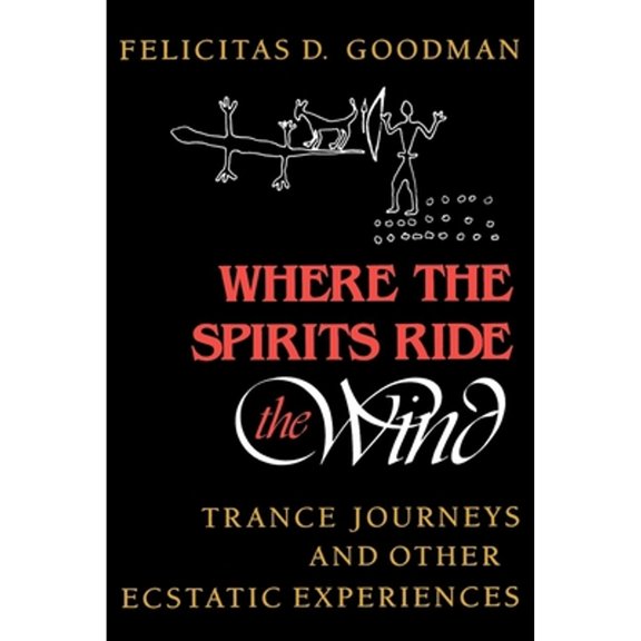 Pre-Owned Where the Spirits Ride the Wind: Trance Journeys and Other Ecstatic Experiences (Paperback) 0253205662 9780253205667