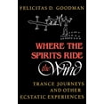 thumbnail image 1 of Pre-Owned Where the Spirits Ride the Wind: Trance Journeys and Other Ecstatic Experiences (Paperback) 0253205662 9780253205667, 1 of 1