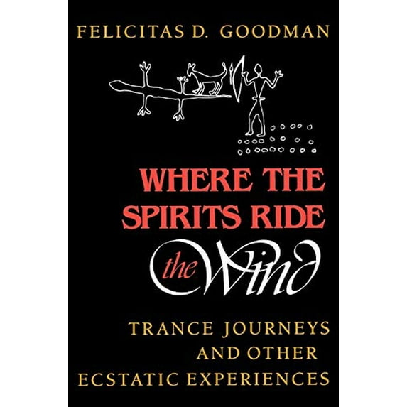 Pre-Owned Where the Spirits Ride the Wind: Trance Journeys and Other Ecstatic Experiences (Paperback) 0253205662 9780253205667