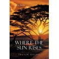 thumbnail image 1 of Where the Sun Rises: Short Stories, (Paperback), 1 of 1
