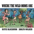 thumbnail image 1 of Pre-Owned Where the Wild Moms Are (Hardcover) 0571329497 9780571329496, 1 of 1
