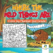 Where the Wild Things Are Color by Number 2nd Grade, Paperback
