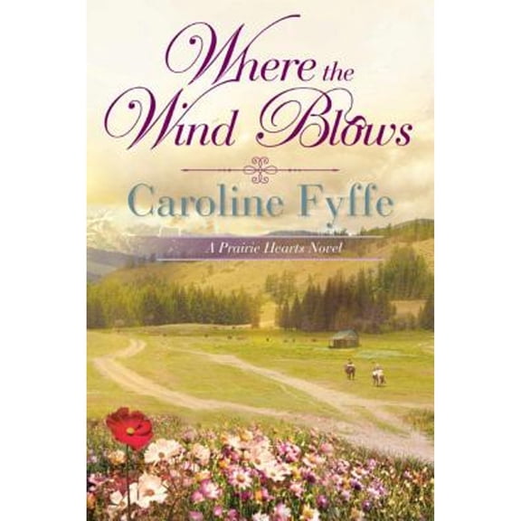 Pre-Owned Where the Wind Blows A Prairie Hearts Novel, 1 Paperback Caroline Fyffe