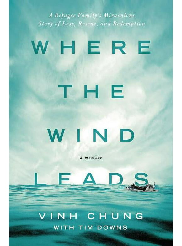 Where the Wind Leads: A Refugee Family's Miraculous Story of Loss, Rescue, and Redemption (Paperback)