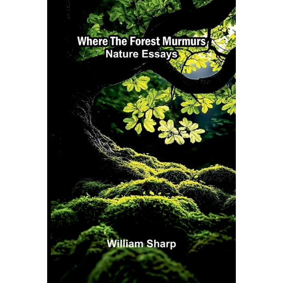 Where the forest murmurs: Nature essays, (Paperback)
