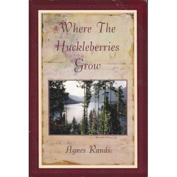 Pre-Owned Where the Huckleberries Grow (Paperback) 0967582709 9780967582702