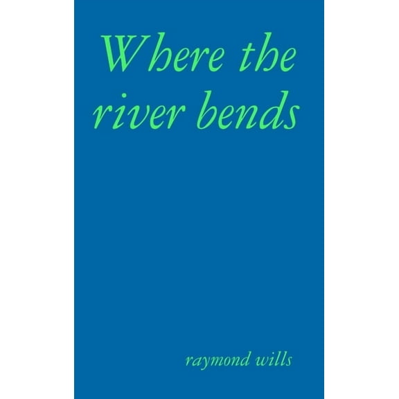 Where the river bends, (Hardcover)
