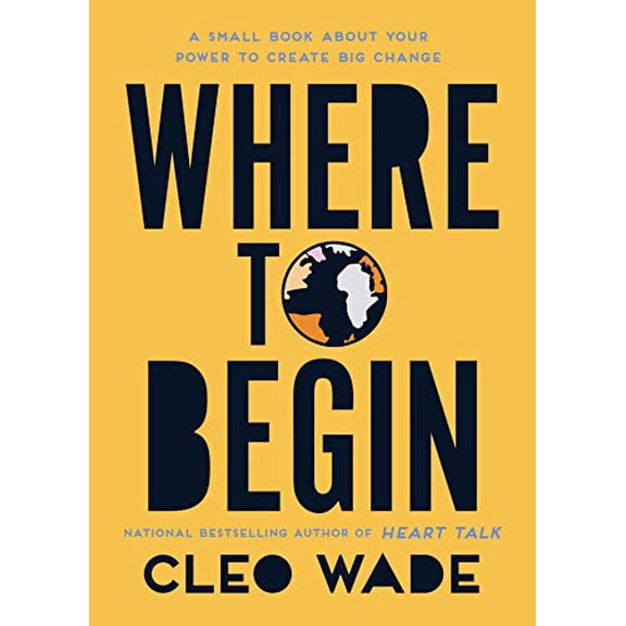 Pre-Owned Where to Begin: A Small Book about Your Power to Create Big Change (Paperback) 1982152796 9781982152796