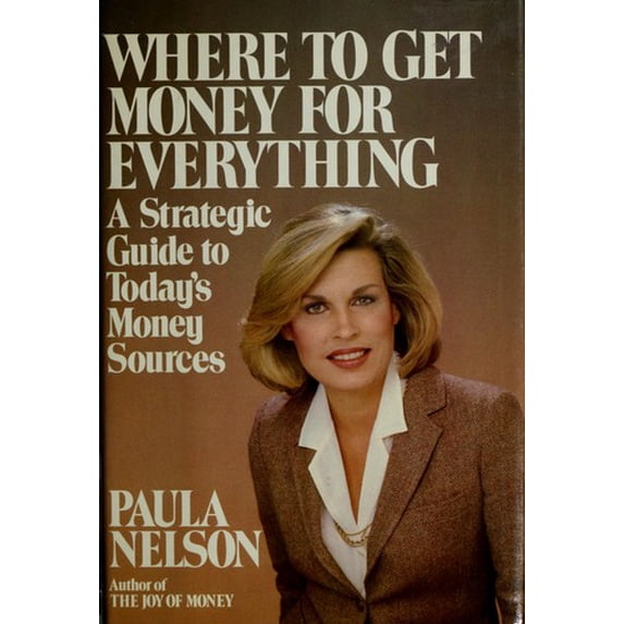 Pre-Owned Where to get money for everything: A strategic guide to today's money sources 9780688005368 Used