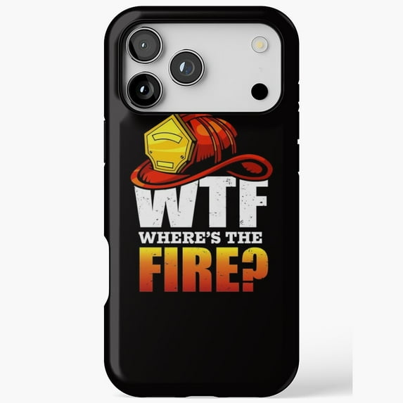 Wheres The Fire Firefighter Funny Humor iPhone Case 17 to 11 Pro Max