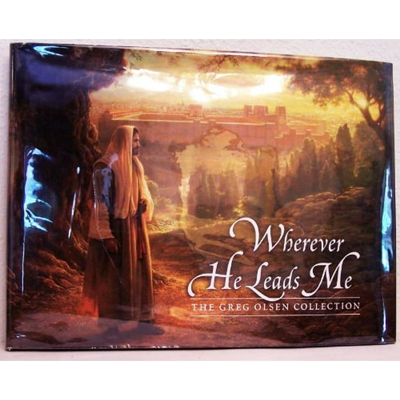 Pre-Owned Wherever He Leads Me: The Greg Olsen Collection (Hardcover) 1591560993 9781591560999