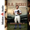thumbnail image 1 of Pre-Owned Wherever I Wind Up : My Quest for Truth, Authenticity and the Perfect Knuckleball, 1 of 1