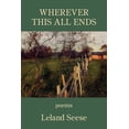 thumbnail image 1 of Wherever This All Ends (Paperback) by Leeland Seese, 1 of 1