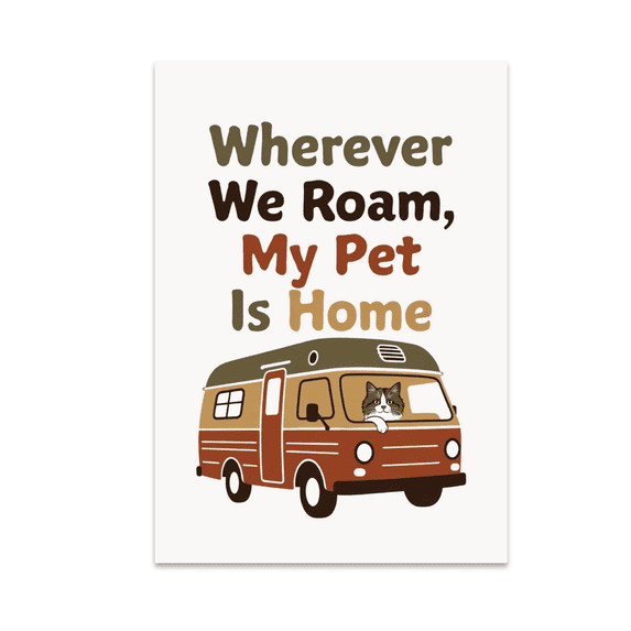 Wherever We Roam, My Pet Is Home - Nomadic Pet Parent - 13x19 Poster Print