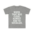 thumbnail image 1 of Whew that was close Almost had to Socialize  Unisex T-shirt S-3XL Introvert, 1 of 2