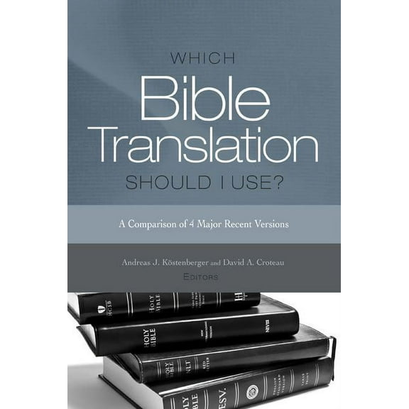 Which Bible Translation Should I Use? : A Comparison of 4 Major Recent Versions (Paperback)