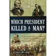 thumbnail image 1 of Pre-Owned Which President Killed a Man? Tantalizing Trivia and Fun Facts About Our Chief Executives and First Ladies, 9781567318432, 1567318436, Hardcover, First Edition edition, 1 of 1